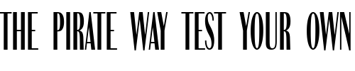 Font : Becker_Compress Custom Text : The Pirate Way Test your own text here Click to download or to view this font on a tshirt that can be custom printed in Bali