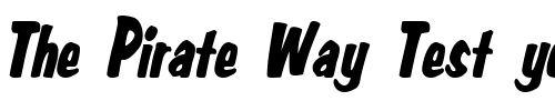 Font : Big-Nib-Condensed-Italic Custom Text : The Pirate Way Test your own text here Click to download or to view this font on a tshirt that can be custom printed in Bali