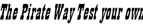 Font : Billboard-11-Condensed-Italic Custom Text : The Pirate Way Test your own text here Click to download or to view this font on a tshirt that can be custom printed in Bali