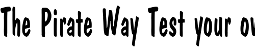 Font : DonCasualCondensed Custom Text : The Pirate Way Test your own text here Click to download or to view this font on a tshirt that can be custom printed in Bali