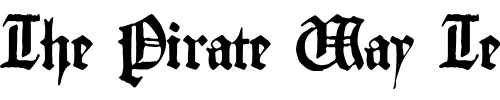 Font : Gutenberg-Textura Custom Text : The Pirate Way Test your own text here Click to download or to view this font on a tshirt that can be custom printed in Bali