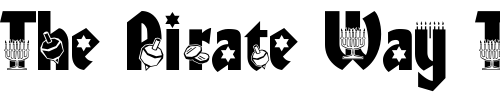 Font : HANUKAH Custom Text : The Pirate Way Test your own text here Click to download or to view this font on a tshirt that can be custom printed in Bali