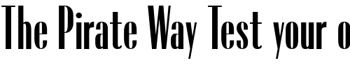 Font : Radiant-XCond-ICG Custom Text : The Pirate Way Test your own text here Click to download or to view this font on a tshirt that can be custom printed in Bali
