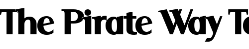 Font : Serif-Black Custom Text : The Pirate Way Test your own text here Click to download or to view this font on a tshirt that can be custom printed in Bali