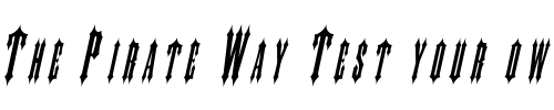 Font : SlayerCondensed-Italic Custom Text : The Pirate Way Test your own text here Click to download or to view this font on a tshirt that can be custom printed in Bali