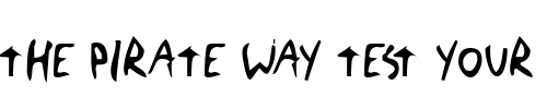 Font : The-Blick-Font Custom Text : The Pirate Way Test your own text here Click to download or to view this font on a tshirt that can be custom printed in Bali